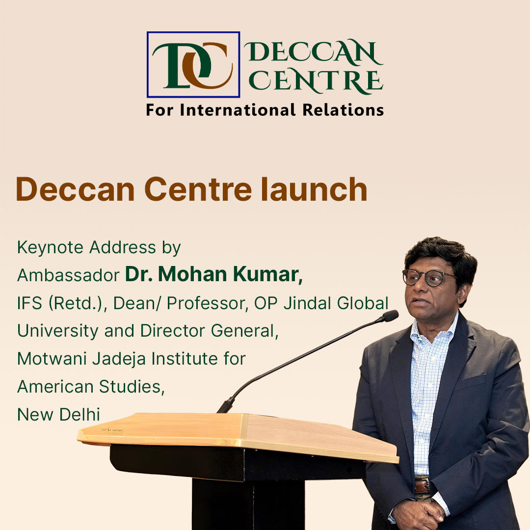 Deccan Centre : Keynote Address by Ambassador Dr. Mohan Kumar, IFS (Retd.)